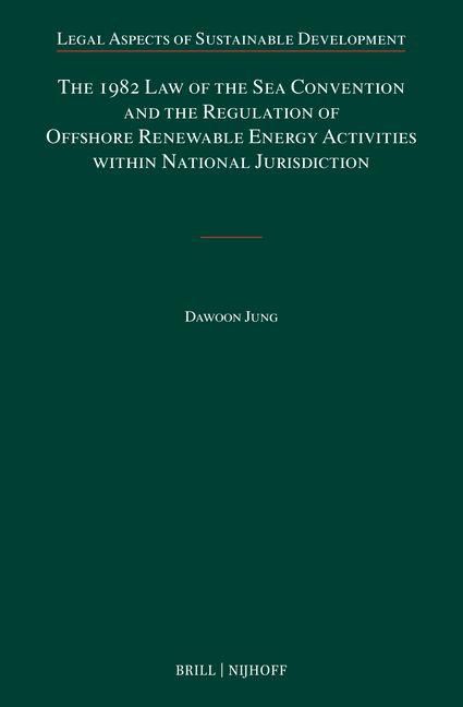 Produktbild: The 1982 Law of the Sea Convention and the Regulation of Offshore Renewable Energy Activities Within National Jurisdiction