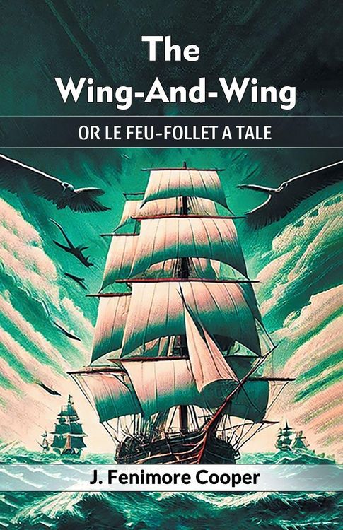 Produktbild: The Wing-And-Wing Or Le Feu-Follet A Tale