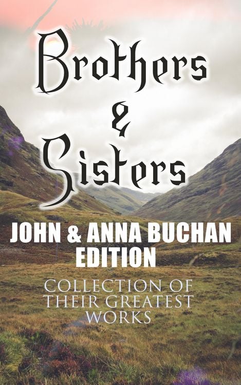 Produktbild: Brothers & Sisters - John & Anna Buchan Edition (Collection of Their Greatest Works)