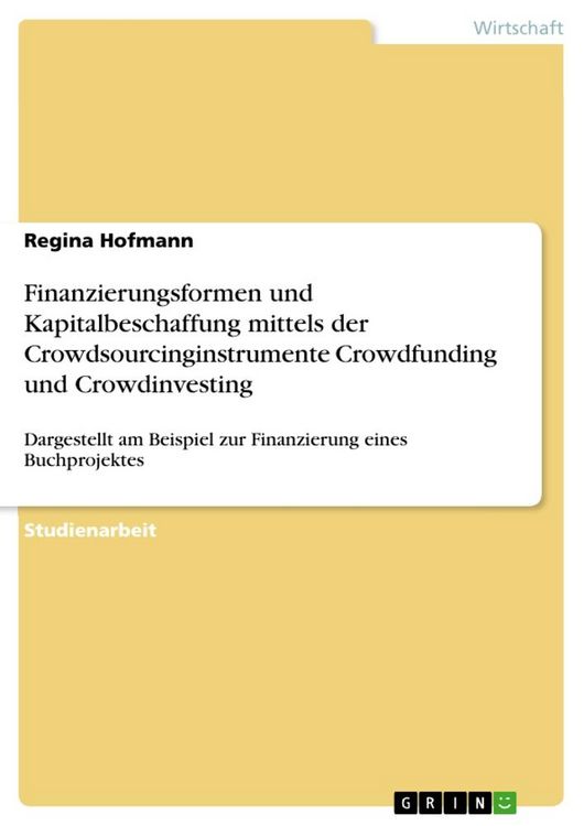 Produktbild: Finanzierungsformen und Kapitalbeschaffung mittels der Crowdsourcinginstrumente Crowdfunding und Crowdinvesting