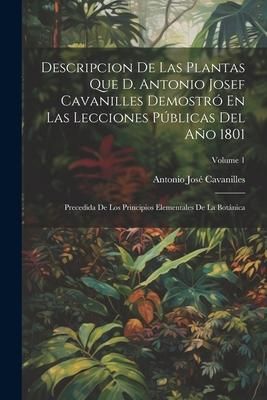 Produktbild: Descripcion De Las Plantas Que D. Antonio Josef Cavanilles Demostr&oacute; En Las Lecciones P&uacute;blicas Del A&ntilde;o 1801