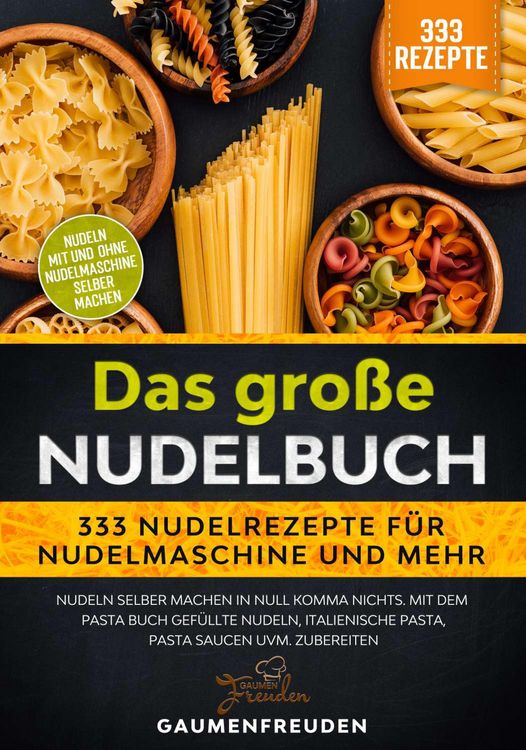 Produktbild: Das gro&szlig;e Nudelbuch - 333 Nudelrezepte f&uuml;r Nudelmaschine und mehr