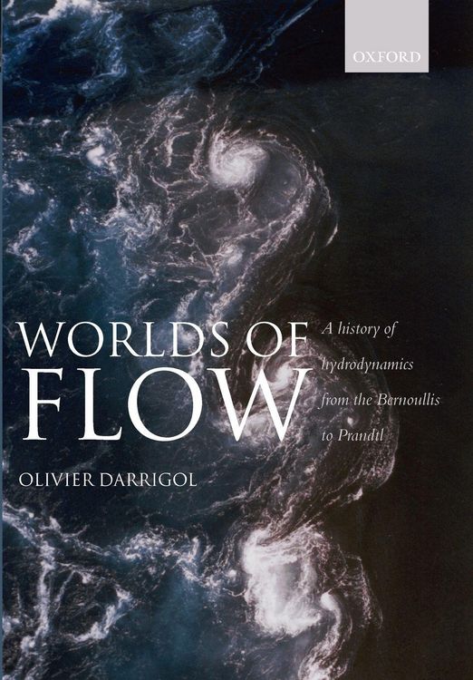 Produktbild: Worlds of Flow A history of hydrodynamics from the Bernoullis to Prandtl (Paperback)