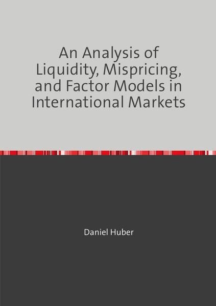 Produktbild: An Analysis of Liquidity, Mispricing, and Factor Models in International Markets