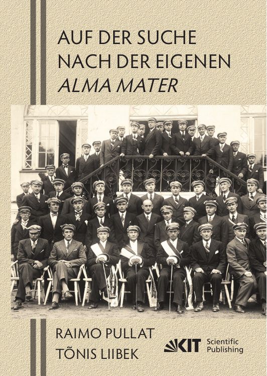 Produktbild: Auf der Suche nach der eigenen Alma Mater. Ingenieure und Architekten aus Estland, die vor dem Zweiten Weltkrieg an Technischen Universit&auml;ten Europas