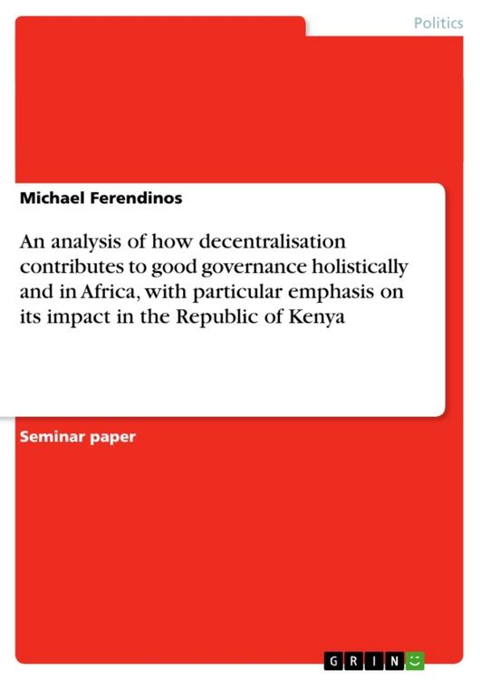 Produktbild: An analysis of how decentralisation contributes to good governance holistically and in Africa, with particular emphasis