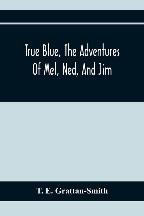 Produktbild: True Blue, The Adventures Of Mel, Ned, And Jim