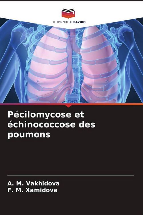 Produktbild: P&eacute;cilomycose et &eacute;chinococcose des poumons