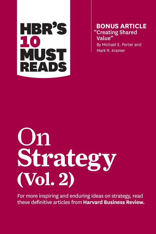Produktbild: HBR's 10 Must Reads on Strategy, Vol. 2 (with bonus article "Creating Shared Value" By Michael E. Porter and Mark R. Kramer)