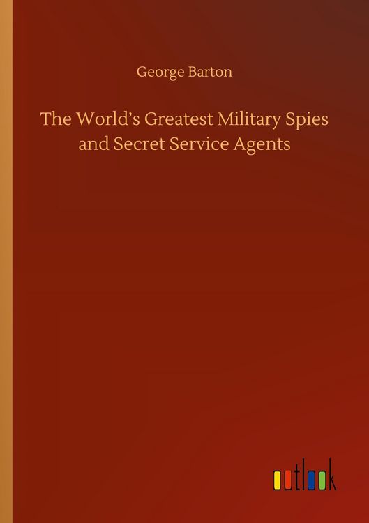Produktbild: The World's Greatest Military Spies and Secret Service Agents