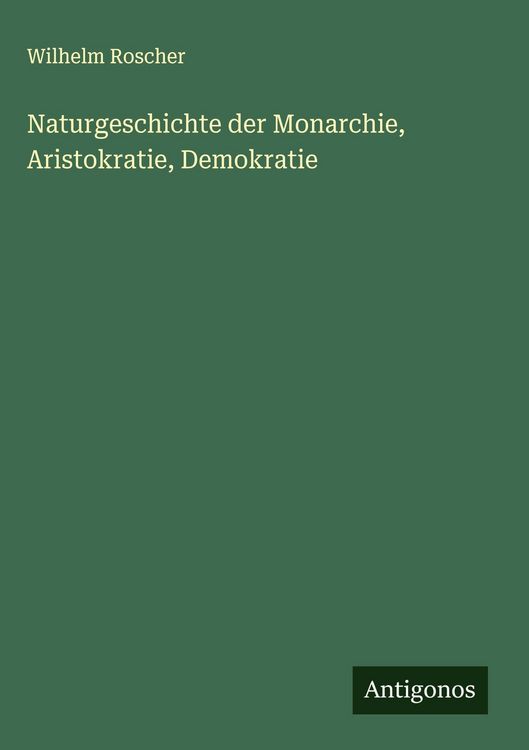 Produktbild: Naturgeschichte der Monarchie, Aristokratie, Demokratie