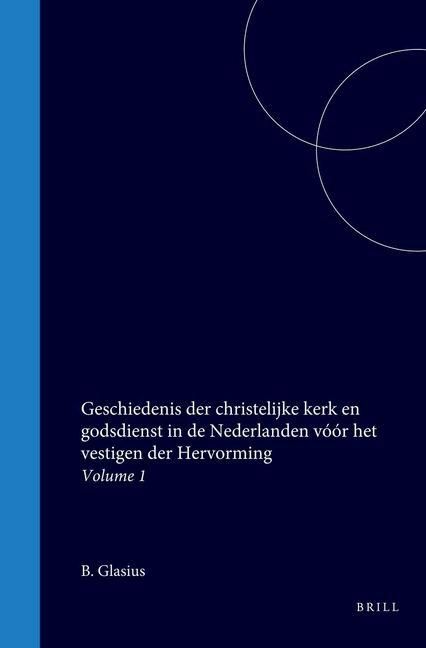 Produktbild: Geschiedenis Der Christelijke Kerk En Godsdienst in de Nederlanden Vóór Het Vestigen Der Hervorming