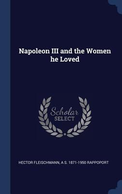 Produktbild: Napoleon III and the Women he Loved