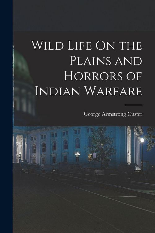 Produktbild: Wild Life On the Plains and Horrors of Indian Warfare