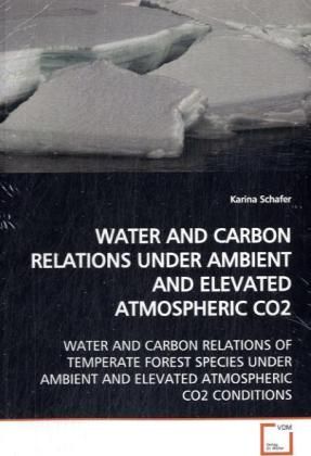 Produktbild: Schafer, K: Water and Carbon Relations Under Ambient and Ele