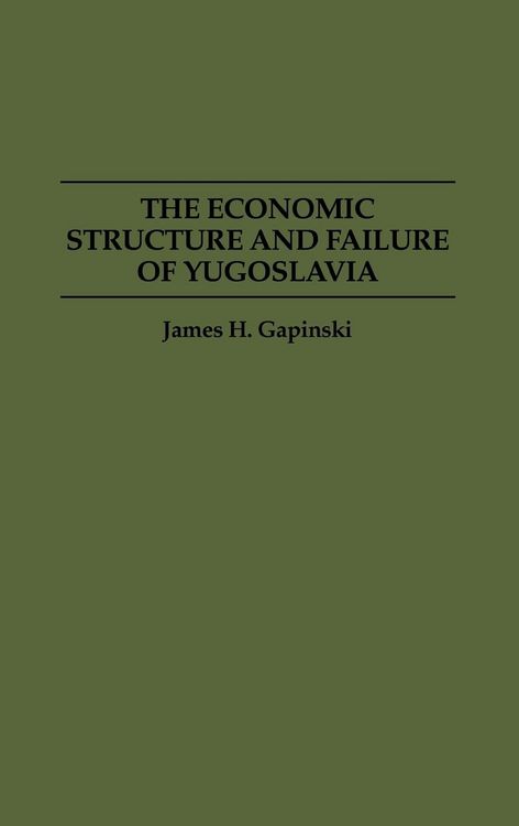 Produktbild: The Economic Structure and Failure of Yugoslavia