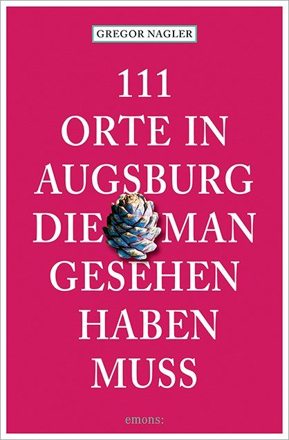 Produktbild: 111 Orte in Augsburg, die man gesehen haben muss