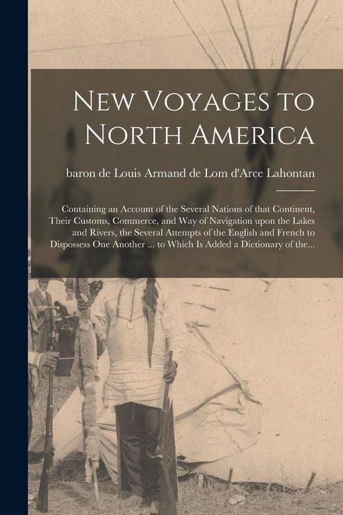 Produktbild: New Voyages to North America [microform]: Containing an Account of the Several Nations of That Continent, Their Customs, Commerce, and Way of Navigati