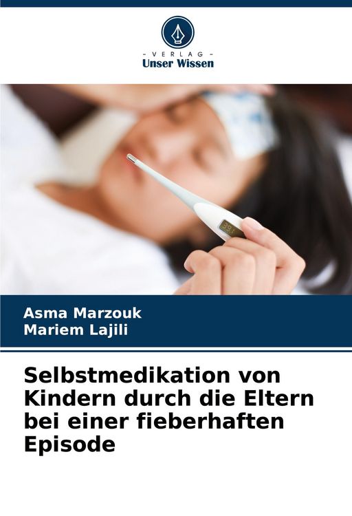 Produktbild: Selbstmedikation von Kindern durch die Eltern bei einer fieberhaften Episode