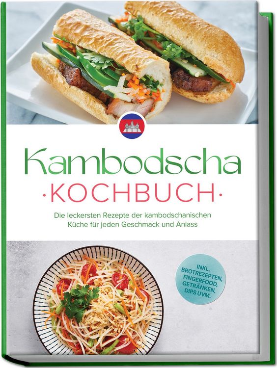 Produktbild: Kambodscha Kochbuch: Die leckersten Rezepte der kambodschanischen K&uuml;che f&uuml;r jede