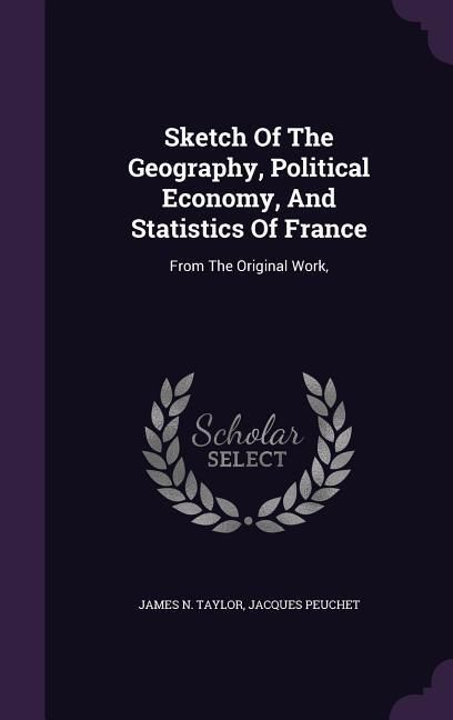 Produktbild: Sketch Of The Geography, Political Economy, And Statistics Of France