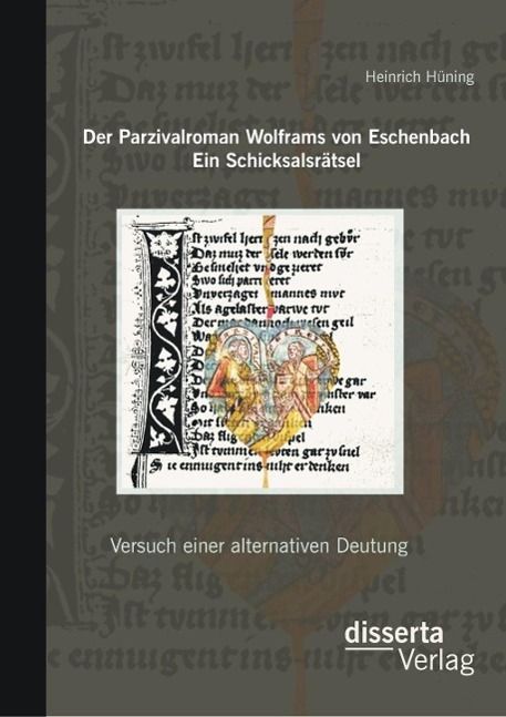 Produktbild: Der Parzivalroman Wolframs von Eschenbach. Ein Schicksalsr&auml;tsel: Versuch einer alternativen Deutung