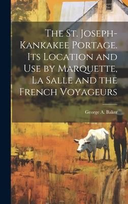 Produktbild: The St. Joseph-Kankakee Portage. Its Location and use by Marquette, La Salle and the French Voyageurs