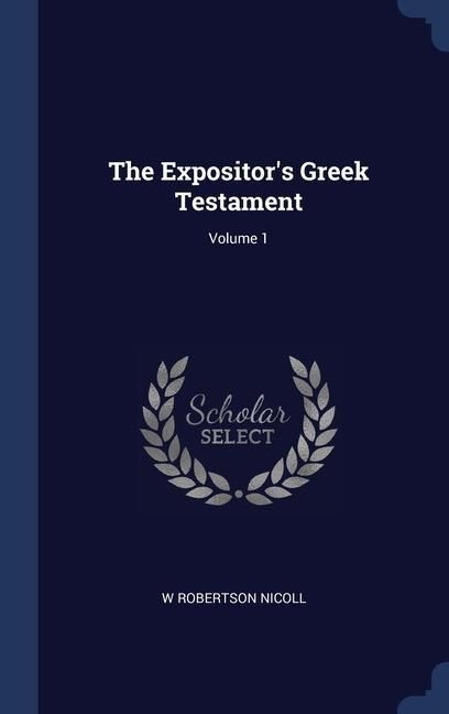 Produktbild: The Expositor's Greek Testament; Volume 1