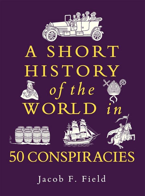 Produktbild: A Short History of the World in 50 Conspiracies