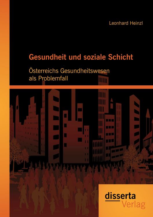 Produktbild: Gesundheit und soziale Schicht: &Ouml;sterreichs Gesundheitswesen als Problemfall