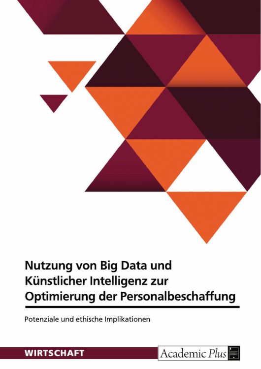Produktbild: Nutzung von Big Data und K&uuml;nstlicher Intelligenz zur Optimierung der Personalbeschaffung
