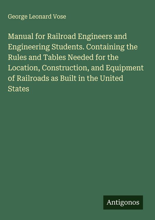 Produktbild: Manual for Railroad Engineers and Engineering Students. Containing the Rules and Tables Needed for the Location, Construction, and Equipment of Railro
