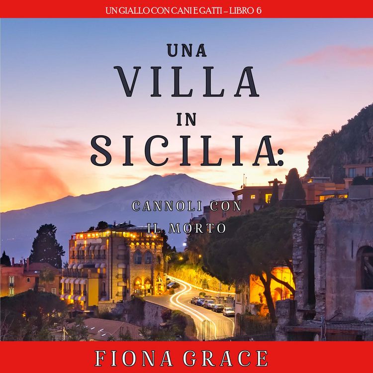 Produktbild: Una Villa in Sicilia: Cannoli con il Morto (Un giallo con cani e gatti &ndash; Libro 6)