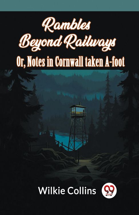 Produktbild: Rambles Beyond Railways or, Notes in Cornwall taken A-foot