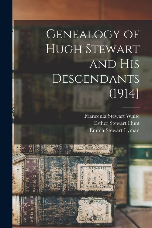 Produktbild: Genealogy of Hugh Stewart and his Descendants (1914]