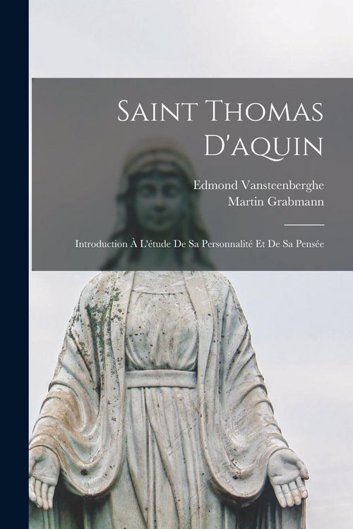 Produktbild: Saint Thomas D'aquin: Introduction &Agrave; L'&eacute;tude De Sa Personnalit&eacute; Et De Sa Pens&eacute;e