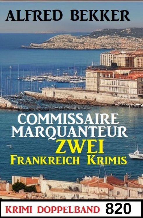 Produktbild: Krimi Doppelband 820: Commissaire Marquanteur - Zwei Frankreich Krimis