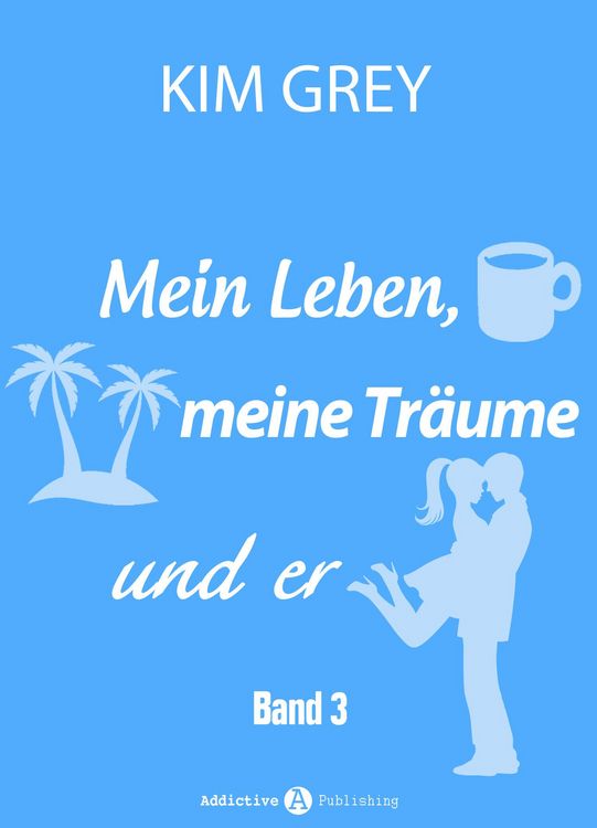 Produktbild: Mein Leben, meine Tr&auml;ume und er - Band 3