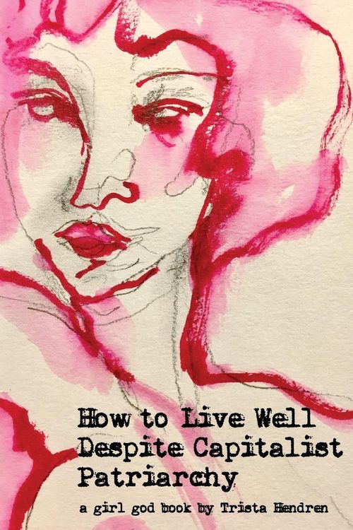 Produktbild: How to Live Well Despite Capitalist Patriarchy
