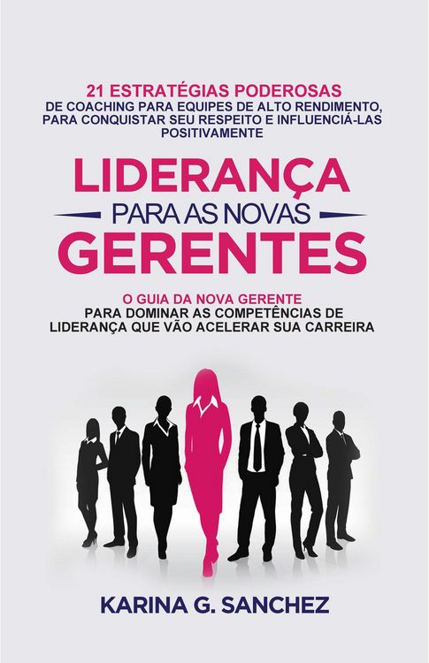 Produktbild: Lideran&ccedil;a Para As Novas Gerentes: 21 Estrat&eacute;gias Poderosas Para Treinar Equipes De Alta Performance, Ganhando Respeito E Influ&ecirc;ncia