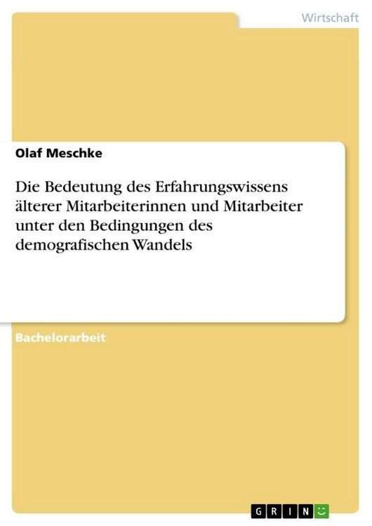 Produktbild: Die Bedeutung des Erfahrungswissens &auml;lterer Mitarbeiterinnen und Mitarbeiter unter den Bedingungen des demografischen Wandels