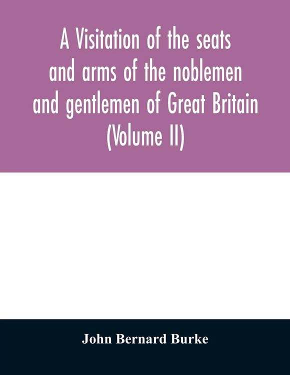 Produktbild: A visitation of the seats and arms of the noblemen and gentlemen of Great Britain (Volume II)