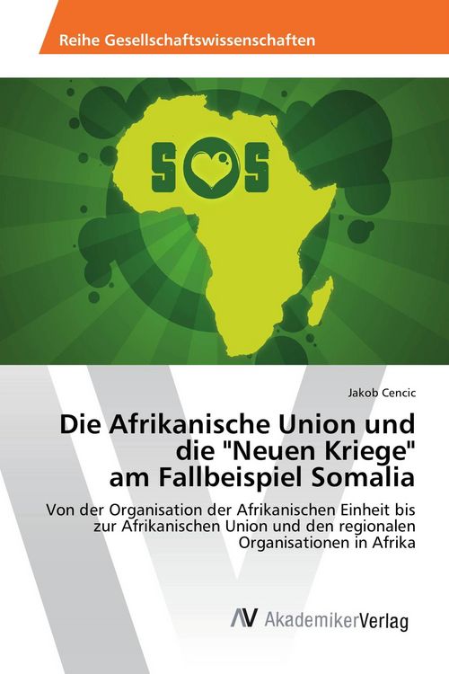 Produktbild: Die Afrikanische Union und die "Neuen Kriege" am Fallbeispiel Somalia