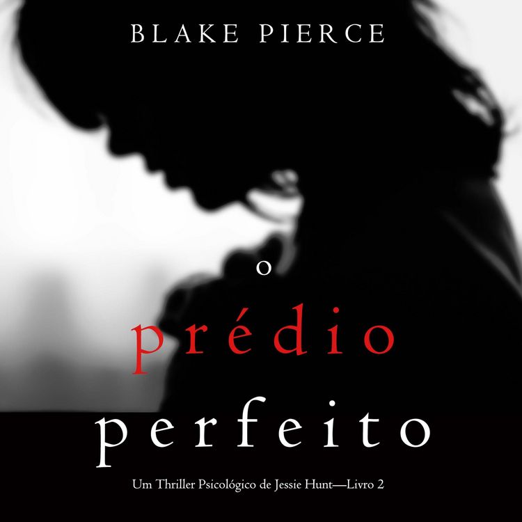 Produktbild: O Pr&eacute;dio Perfeito (Um Thriller Psicol&oacute;gico de Jessie Hunt&mdash;Livro 2)