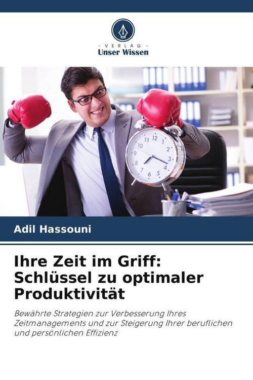 Produktbild: Ihre Zeit im Griff: Schl&uuml;ssel zu optimaler Produktivit&auml;t