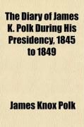 Produktbild: The Diary of James K. Polk During His Presidency, 1845 to 1849 (Volume 4); Now First Printed from the Original Manuscript in the Collections of