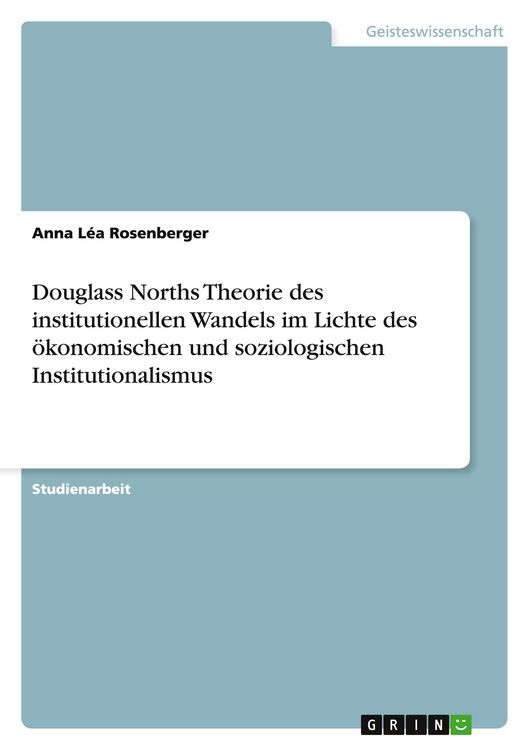 Produktbild: Douglass Norths Theorie des institutionellen Wandels im Lichte des &ouml;konomischen und soziologischen Institutionalismus
