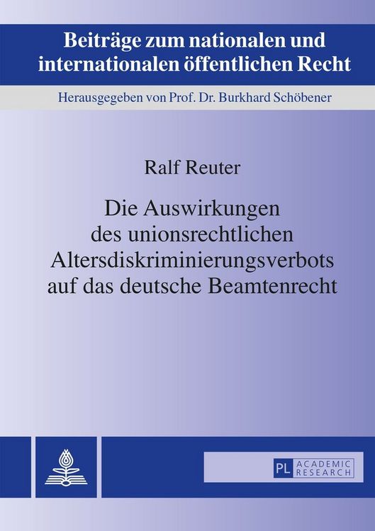 Produktbild: Die Auswirkungen des unionsrechtlichen Altersdiskriminierungsverbots auf das deutsche Beamtenrecht