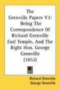 Produktbild: The Grenville Papers V3: Being the Correspondence of Richard Grenville Earl Temple, and the Right Hon. George Grenville (1852)
