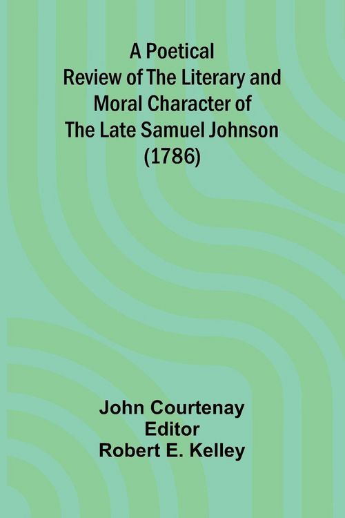 Produktbild: A Poetical Review of the Literary and Moral Character of the late Samuel Johnson (1786)